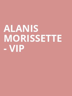 Alanis Morissette - VIP at Eventim Hammersmith Apollo